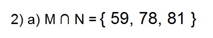 a figura mostra a intersecção dos conjuntos M e N que tem os elementos 59,78 e 81.