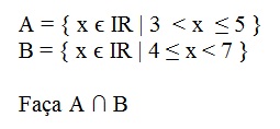 nesta figura são dados dois intervalos no conjunto dos números reais e junto se pede para fazer a intersecção entre A e B.