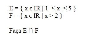 nesta figura são dados dois intervalos no conjunto dos números reais e junto se pede para fazer a intersecção entre E e F.