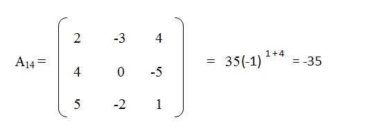 na figura temos o cofator A14 com os elementos 2, menos 3 e 4 na primeira linha, os elementos 4, 0 e menos 5 na segunda linha
          e os elementos menos 5, menos 2 e 1 na terceira linha. O cofator é igual a 35 vezes menos 1 elevado a (1 + 4) que é igual a menos 35.