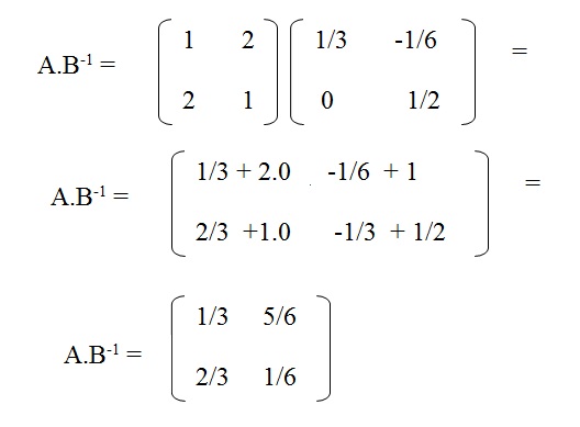 na figura temos a multiplicação da matriz A com a inversa de B que resulta numa matriz de ordem 2 por 2 com os elementos 
1/3, 5/6, 2/3 e 1/6.