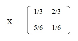 na figura temos a matriz X é uma matriz 2 por 2 com os elementos 1/3, 2/3, 5/6 e 1/6.