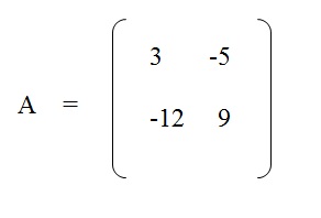 na figura temos a matriz A com os elementos 3 e menos 5 na primeira linha e
          os elementos -12 e 9 na segunda linha.