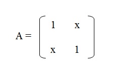 na figura temos a matriz A na primeira linha os elementos 1 e x e na segunda linha os elementos x e 1.