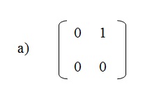 na figura temos a alternativa a com uma matriz com os elementos 0 e 1 na primeira linha e os elementos 0 e 0 na segunda linha.