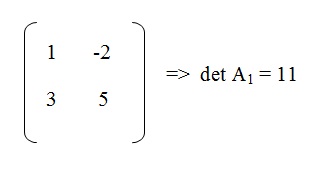 na figura temos a matriz A1 com os elementos 1 e menos 2. Na segunda linha temos elementos 3 e 5. A determinante
          de A1 será igual a 11.